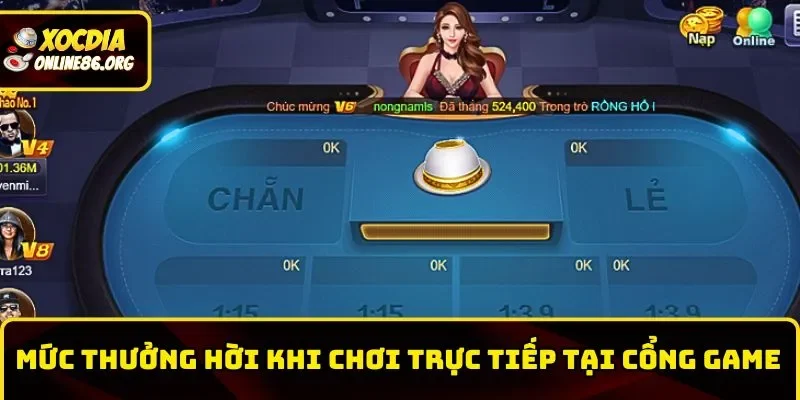 Mức thưởng hời khi chơi trực tiếp tại cổng game