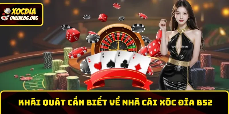 Khái quát cần biết về nhà cái xóc đĩa B52
