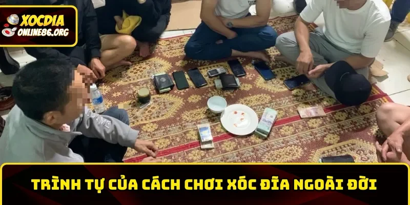 Trình tự của cách chơi xóc đĩa ngoài đời