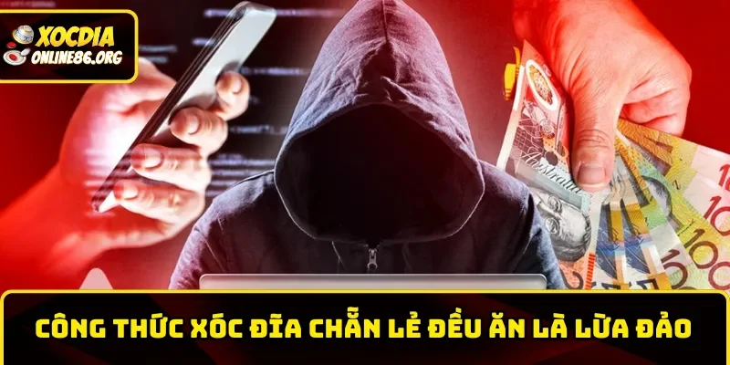 Công thức xóc đĩa chẵn lẻ đều ăn là lừa đảo