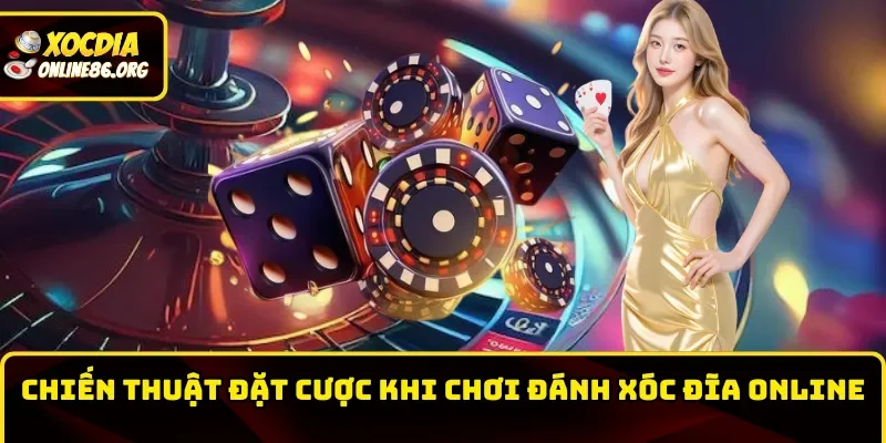 danh xoc dia chien thuat dat cuoc khi choi Chiến thuật đặt cược khi chơi xóc đĩa online