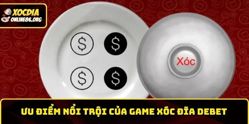 debet uu diem game xoc dia Game lắc đĩa được thương hiệu cải tiến với những sức hấp dẫn riêng biệt