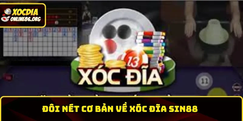 Những nét cơ bản về xóc đĩa Sin88