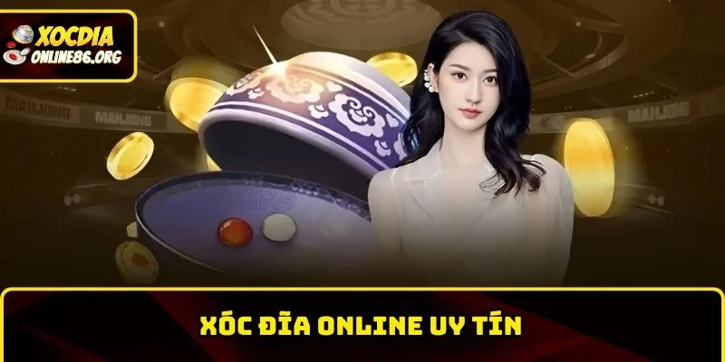 xoc dia online uy tin Xóc Đĩa Online Uy Tín – Chọn Địa Chỉ Siêu Chất Lượng 2025
