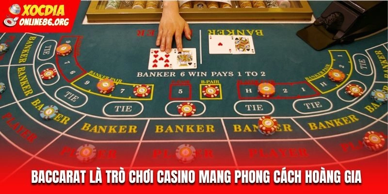 baccarat phong cach hoang gia Baccarat là trò chơi casino mang phong cách hoàng gia