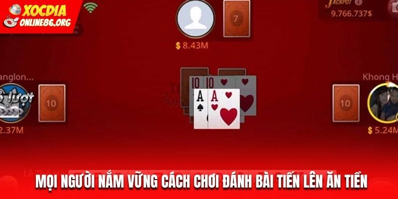 bai tien len moi nguoi nam vung Mọi người nắm vững cách chơi đánh bài Tiến Lên ăn tiền