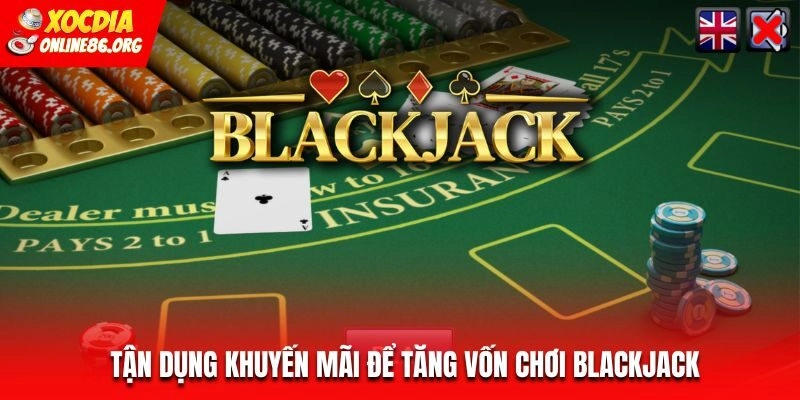 blackjack khuyen mai Tận dụng khuyến mãi Blackjack để có thêm vốn cược