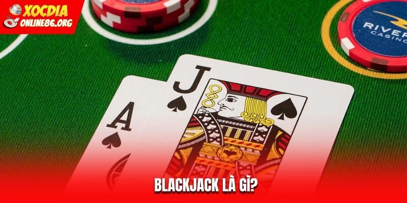 blackjack la gi Blackjack là gì?