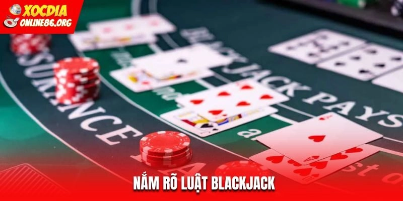 blackjack nam ro luat Nắm rõ luật Blackjack cá cược thông minh