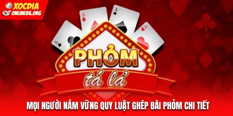 phom moi nguoi nam vung quy luat Mọi người nắm vững quy luật ghép bài Phỏm chi tiết