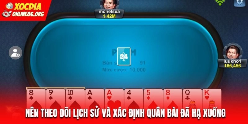 phom nen theo doi lich su Nên theo dõi lịch sử và xác định quân bài đã hạ xuống